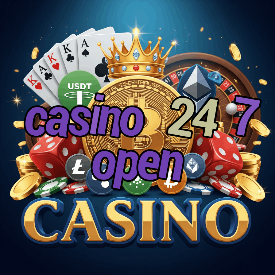 Casino 24 7 Open - Non-Stop Gambling Action All Day